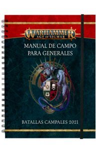 WARHAMMER: AGE OF SIGMAR - MANUAL DE CAMPO PARA GENERALES: BATALLAS CAMPALES 2021 (ESPAÑOL)