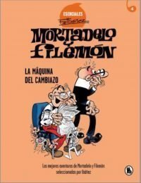 ESENCIAL F. IBAÑEZ 04. LA MAQUINA DEL CAMBIAZO