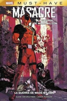 MARVEL MUST HAVE - MASACRE: LA GUERRA DE WADE WILSON