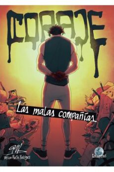 Coraje. Las malas compañías