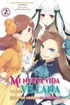 Mi nueva vida como villana: 02 ¡Todos los caminos me condenan!