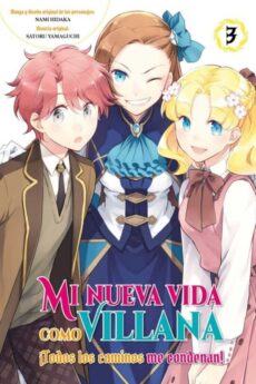 Mi nueva vida como villana: 03 ¡Todos los caminos me condenan!