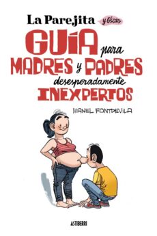 La Parejita y Óscar. Guía para madres y padres desesperadamente inexpertos