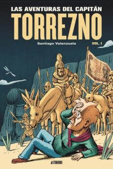Las aventuras del Capitán Torrezno, volumen 1. Horizontes lejanos y Escala real