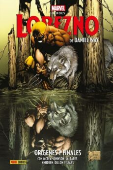 Marvel Héroes. Lobezno de Daniel Way 1. Orígenes y finales
