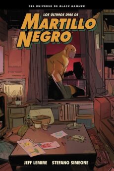 Black Hammer, Los Últimos Días De Martillo Negro
