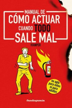 Manual De Cómo Actuar Cuando Todo Sale Mal