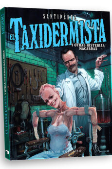 EL TAXIDERMISTA y otras histerias macabras