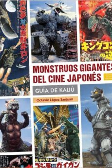 Monstruos gigantes del cine japonés: Guía de Kaiju