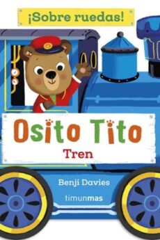 Osito Tito. ¡Sobre ruedas! Tren