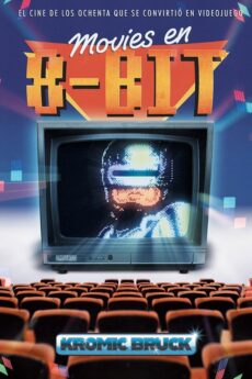 Movies en 8 Bits. El cine de los ocenta que se convirtio en videojuego