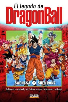 El legado de Dragon Ball, influencia global y el futuro de un fenómeno cultural