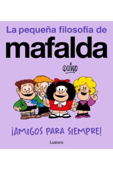 ¡Amigos para siempre! (La pequeña filosofía de Mafalda)