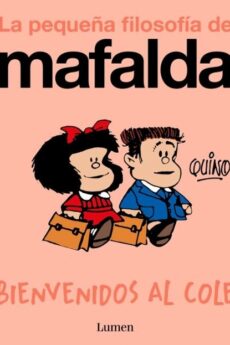Bienvenidos al cole! (La pequeña filosofía de Mafalda)