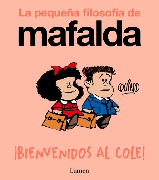 Bienvenidos al cole! (La pequeña filosofía de Mafalda)